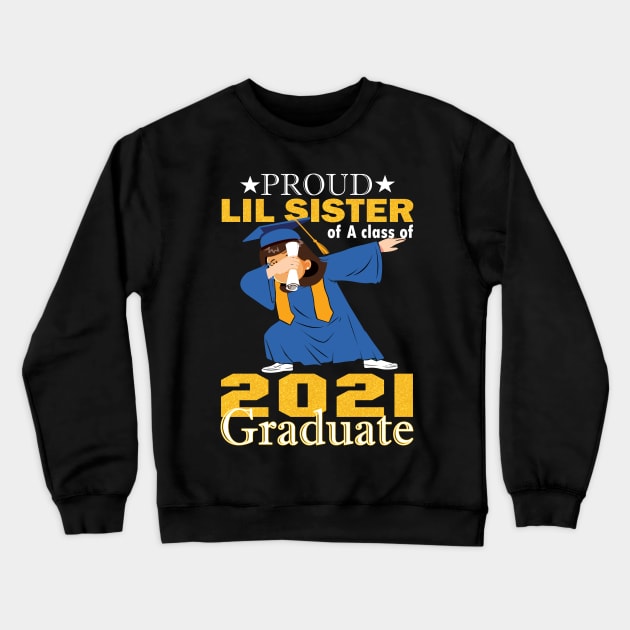 Proud lil sister of a class of 2021 graduate..graduation gift Crewneck Sweatshirt by DODG99